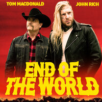 End of the World - Tom MacDonald & John Rich