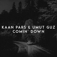 Comin' Down - Kaan Pars & Umut Guz