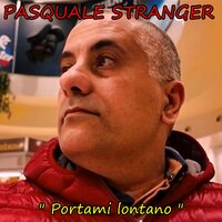 Portami lontano - PASQUALE STRANGER