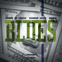 BLUES - Choose Up Cheese & Icewear Vezzo & Banga & KSmoothYG
