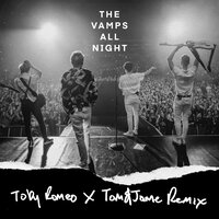 All Night - The Vamps & Matoma & Toby Romeo & Tom & Jame