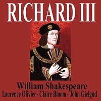 Richard III Part One - John Gielgud & William Shakespeare & Laurence Olivier & Claire Bloom