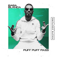 Puff Puff Pass - BABA BLANCA