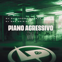 Piano Agressivo - DJ GUILHERME DUARTE & DJ GBS Original