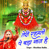 Teri Rehmato Pe Bada Naaz Hai - Khushboo Radha