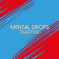 Dimention - Mental Drops