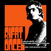 İşte Geldim Gidiyorum - Rıfat Öncel & Dün Bugün Yarın