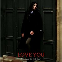 Love You - Azaar & DJ Tab