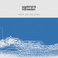 Keep On Holding - Gabriel & Dresden