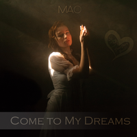Come To My Dreams - Mao
