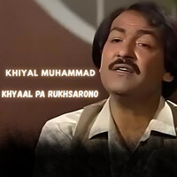 Khyaal Pa Rukhsarono - khiyal muhammad