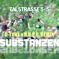 Substanzen - Talstrasse 3-5 & D-Tune & H.U.P.D.