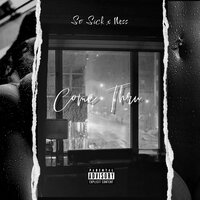 Come Thru - So Sick & Ness