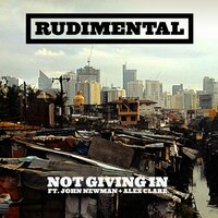 Not Giving In - Rudimental & John Newman & Alex Clare