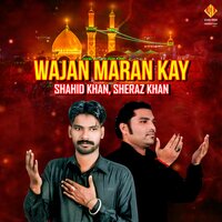 Wajan Maran Kay - Shahid Khan & Sheraz Khan