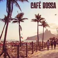 Chill Bossa Nova - Bossa Nova Cafe Music & Bossa Nova Lounge & Project Bossa Nova