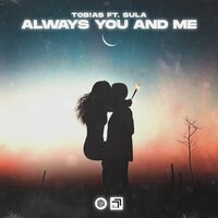 Always You And Me - Tob!as & Sula