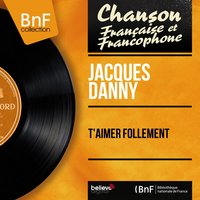 T'aimer follement - Claude Bolling Et Son Orchestre & Jacques Danny