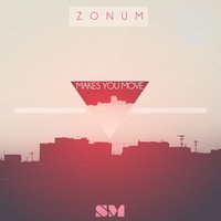 Makes You Move - Zonum