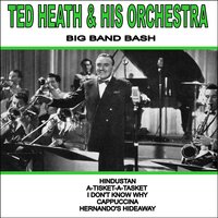 I Don’t Know Why - Ted Heath and his Orchestra & Ted Heath