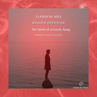 Smooth Operator - The Spirit of a Lovely Song - Classical Hits & Modern Voices Society