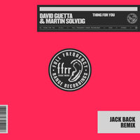 Thing for You - David Guetta & Martin Solveig & Jack Back