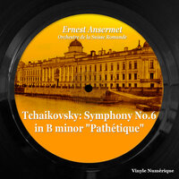 Symphony No. 6 in B Minor, Op. 74 "Pathétique": IV. Finale (Adagio lamentoso - Andante) - L'Orchestre da la Suisse Romande & Ernest Ansermet & Пётр Ильич Чайковский