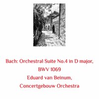 Suite no.4 in D major BWV 1069 II. Bourrees I & II - Royal Concertgebouw Orchestra & Eduard van Beinum & Johann Sebastian Bach