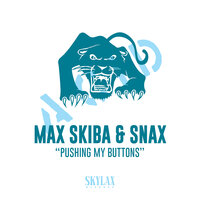 Pushing My Buttons - Max Skiba & Snax