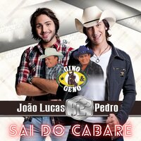 Sai Do Cabaré - João Lucas & Gino