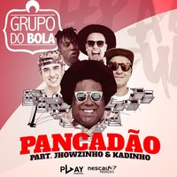 Pancadão (Participação especial de MC's Jhowzinho & Kadinho) - Grupo do Bola & MC's Jhowzinho & Kadinho