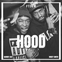 Hood - FTLOM & Gambit Ace & Mikey Smith