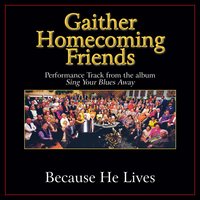 Because He Lives - Bill & Gloria Gaither