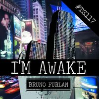 I'm Awake - Bruno Furlan
