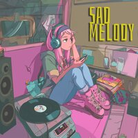Sad Melody - Lo Fi Hip Hop & LO-FI BEATS & Sad Sadnest