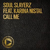 Call Me - Karina Nistal & Soul Slayerz