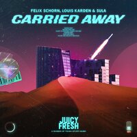 Carried Away - Felix Schorn & Louis Karden & Sula