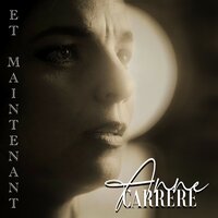 Et maintenant - Anne Carrere