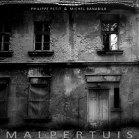 Malpertuis - Philippe Petit & Michel Banabila