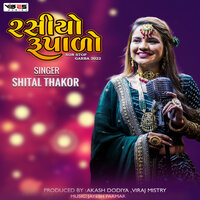 Rasiyo Rupado - Shital Thakor