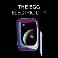 Electric City - The Egg & James Monro & Ulrich Schnauss & Ben Cullum & Shaun Hunter & Edmund Scott
