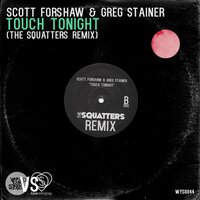 Touch Tonight - Scott Forshaw & Greg Stainer & The Squatters