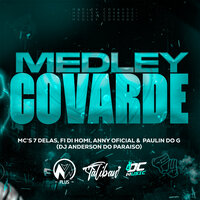 Medley Covarde - dj anderson do paraiso & mc 7 delas & Fi do Homi & Mc Paulin Do G & Mc Anny Oficial