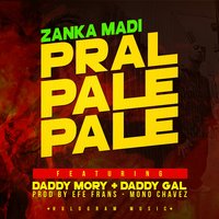 Pral Pale Pale - DADDY MORY & DADDY GAL & Zanka Madi