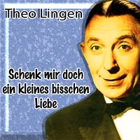 Schenk mir doch ein kleines bisschen Liebe - Theo Lingen