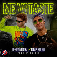 Me Votaste - Henry Mendez & El Completo Rd