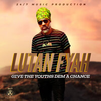 Give the Youths Dem a Chance - Lutan Fyah