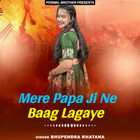 Mere Papa Ji Ne Baag Lagaye - Bhupendra Khatana