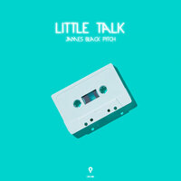 Little Talk - James Black Pitch