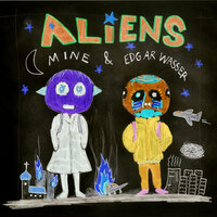 Aliens - Mine & Edgar Wasser